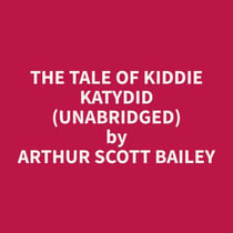 The Tale of Kiddie Katydid (Unabridged)