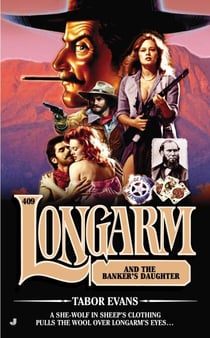 Longarm 409 - Longarm and the Banker's Daughter