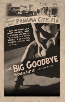 The Big Goodbye - Jimmy "Soldier" Riley Noir Mysteries, #1