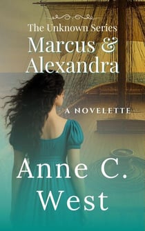Marcus & Alexandra: Sweet Regency Romance - The Unknown Series, #4