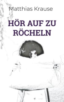 Hör auf zu röcheln - Ein Beziehungsthriller