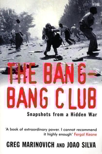 The Bang-Bang Club - Snapshots from a Hidden War