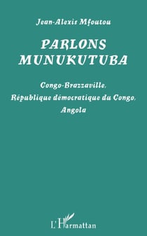 Parlons munukutuba - Congo-Brazzaville, République démocratique du Congo, Angola