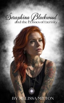 Seraphina Blackwood and the Echoes of Eternity - Seraphina Blackwood, #2