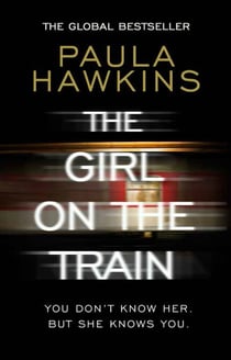 The Girl on the Train - The multi-million-copy global phenomenon