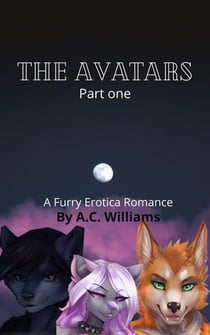 The Avatars - Part one A Furry Erotica Romance - The Avatars, #1