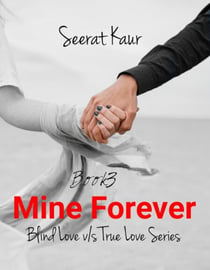 Mine Forever - Blind love v/s True love, #3