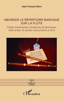 Aborder le répertoire baroque sur la flûte - Flûtes traversières modernes et baroques, flûte à bec et autres instruments à vent