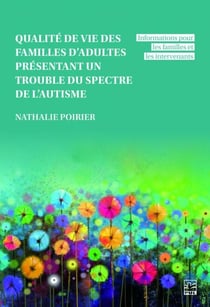 Qualité de vie des familles d’adultes présentant un trouble du spectre de l’autisme - Informations pour les familles et les intervenants