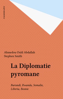 La Diplomatie pyromane - Burundi, Rwanda, Somalie, Liberia, Bosnie