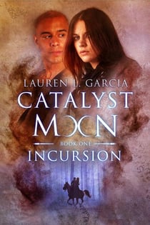 Incursion (Catalyst Moon - Book 1) - Catalyst Moon, #1