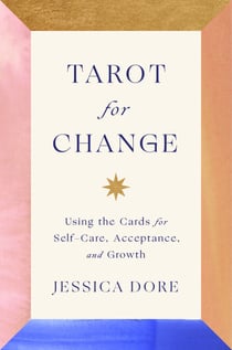 Tarot for Change - Using the Cards for Self-Care, Acceptance, and Growth