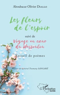 Les fleurs de l'espoir - suivi de Voyage au cœur du Wassoulou Recueil de poèmes - Recueil de poèmes