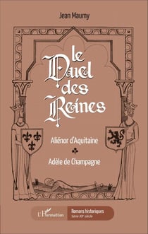Le duel des reines - Aliénor d'Aquitaine, Adèle de Champagne