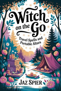 Witch on the Go: Travel Spells and Portable Altars - Summer Witchcraft, #3