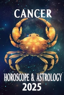 Cancer Horoscope & Astrology 2025: Love, Growth, and Wellness in the Stars - Monthly Predictions for all 12 Zodiac Signs in 2025, #4