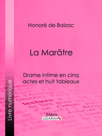 La Marâtre - Drame intime en cinq actes et huit tableaux