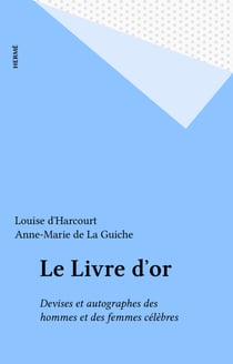 Le Livre d'or - Devises et autographes des hommes et des femmes célèbres