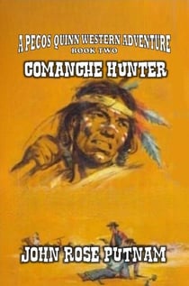 Comanche Hunter - A Pecos Quinn Western Adventure, #2