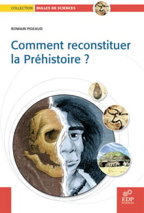 Comment reconstituer la préhistoire ?