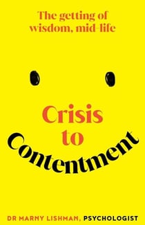 Crisis to Contentment - The getting of wisdom, mid-life
