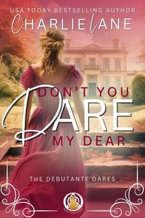 Don't You Dare, My Dear - The Debutante Dares, #4