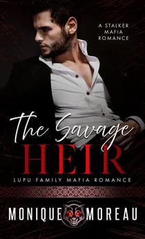 The Savage Heir: A Stalker Mafia Romance - Lupu Family Mafia Romance, #3