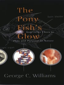 The Pony Fish's Glow - And Other Clues To Plan And Purpose In Nature