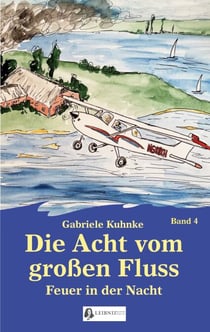 Die Acht vom großen Fluss, Bd. 4 - Feuer in der Nacht