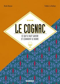 Le cognac - Ce qu'il faut savoir et comment le boire