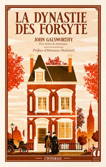 La dynastie des Forsyte - Version intégrale - Prix Nobel de littérature 1932