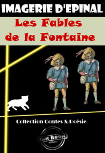 Fables de La fontaine en Images d'Épinal (entièrement illustrée) [édition intégrale revue et mise à jour] - édition complète illustrée