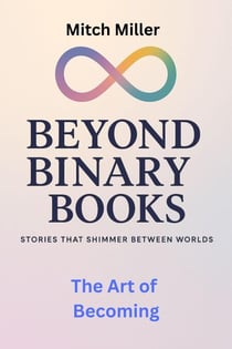 The Art of Becoming - Beyond Binary Books, #6