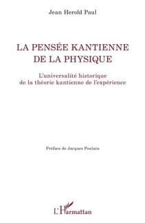 La pensée kantienne de la physique - L'universalité historique de la théorie kantienne de l'expérience