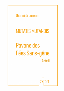 Cycle Mutatis Mutandis - Pavane des Fées Sans-Gêne - Acte II