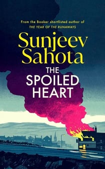 The Spoiled Heart - A breathtaking novel of love and politics, with a deeply moving family mystery at its heart