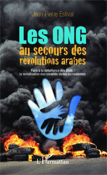 Les ONG au secours des révolutions arabes - Face à la défaillance des Etats : la mobilisation des sociétés civiles européennes