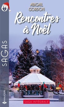 Rencontres à Noël - Coup de foudre à ... - Rendez-vous à ... - Une merveilleuse proposition - Un mariage tant attendu