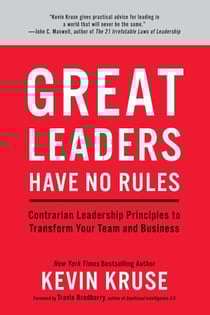 Great Leaders Have No Rules - Contrarian Leadership Principles to Transform Your Team and Business