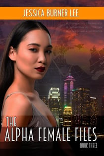 The Alpha Female Files - Book Three - The Alpha Female Files, #3