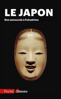Le Japon - Des samouraïs à Fukushima