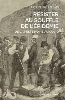 Résister au souffle de l'épidémie - De la Peste noire au Covid