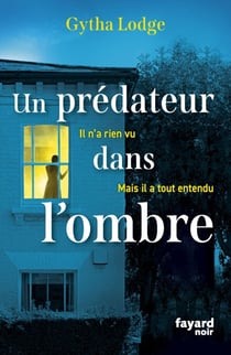 Un prédateur dans l'ombre - Il n'a rien vu mais il a tout entendu