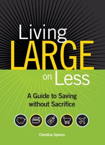 Living Large On Less - A Guide to Saving without Sacrifice