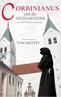 Corbinianus und die Hexenkinder im Schatten des Dombergs - Eine Zeitreise durch Jahrhunderte mit Corbinianus - Kurbl - Korbinian