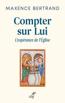 Compter sur lui - L'espérance de l'Eglise - L'espérance de l'Eglise