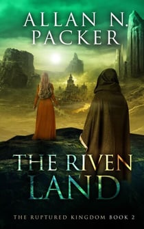 The Riven Land - The Ruptured Kingdom, #2