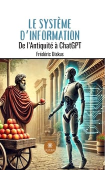 Le système d’information - De l’antiquité à ChatGPT