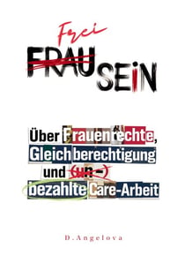 Frau Sein / Frei Sein - Über Frauenrechte, Gleichberechtigung und (un-)bezahlte Care-Arbeit