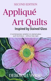 Appliqué Art Quilts Inspired By Stained Glass - Books for Textile Artists, #2